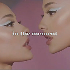 Ariana Grande - In The Moment
