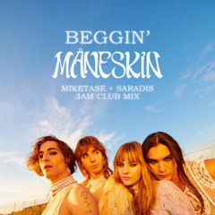 Beggin' (Miketase + Saradis 3AM Club Mix)