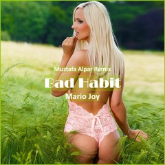Mario Joy - Bad Habit (Mustafa Alpar Remix) [ Pop Dance & Reggaeton Music]