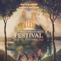 DJ Wasser - Spirit Space - Mystic Creatures Festival 2024