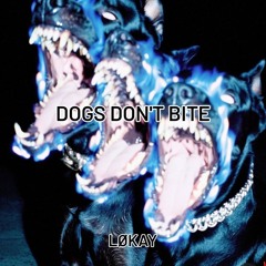LØKAY - DOGS DON'T BITE