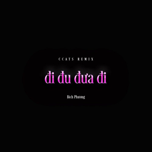 Đi Đu Đưa Đi - Bích Phương ( CCATS Remix)