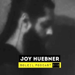 Soleil Podcast 010 - Joy Huebner