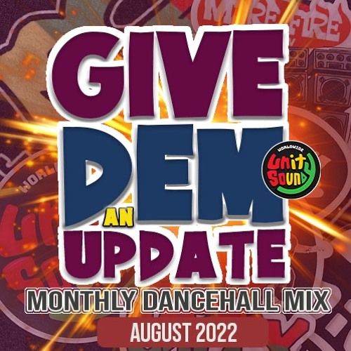 Unity Sound - Give Dem An Update Aug 2022 - Monthly Dancehall Mix