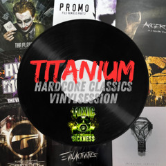 TITANIUM / HARDCORE CLASSICS ON TOXIC SICKNESS / MARCH / 2025