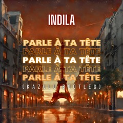 Indila - Parle À Ta Tête (KAZULU Bootleg)