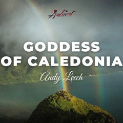 Andy Leech - The Goddess Of Caledonia