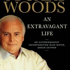 [Get] KINDLE ✓ An Extravagant Life: An Autobiography Incorporating Blue Water, Green