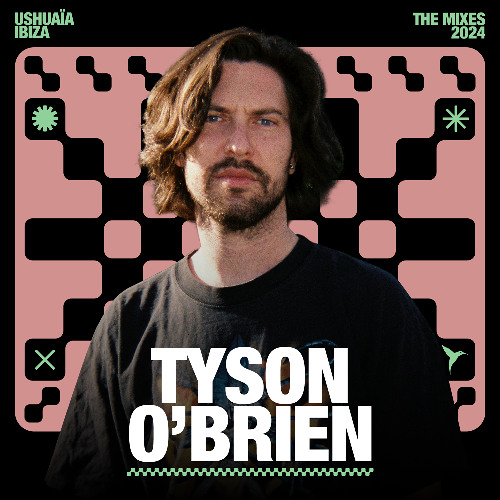 Tyson O’Brien - Ushuaïa Ibiza: The Mixes 2024