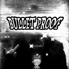 BULLET PROOF (PROD. YOUNG TAYLOR)