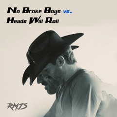 No Broke Boys vs. Heads Will Roll (Chainsmokers Mashup) [RMJS Remake]