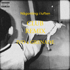 Nånting i luften - IVO x Grenade - CLUB REMIX