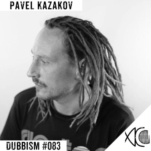 Stream DUBBISM 083 Pavel Kazakov by PIRANHA SIBERIA DUB Listen
