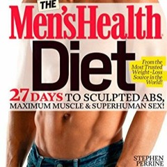 Télécharger eBook The Men's Health Diet: 27 Days to Sculpted Abs, Maximum Muscle & Superhuman Sex!