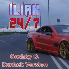 Ilian - 24-7 [Goshky D. Kuchek Version]