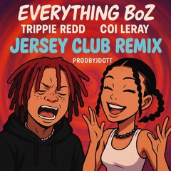 Trippie Redd & Coi Leray - Everything BoZ (Jersey Club Remix) #JerseyClub