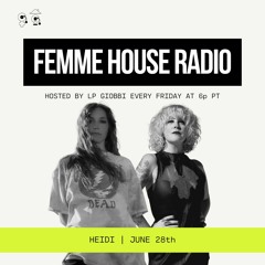 LP Giobbi presents Femme House Radio: Episode 110 - Heidi