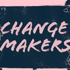 Change Makers Episode 3: Designs for a Difference