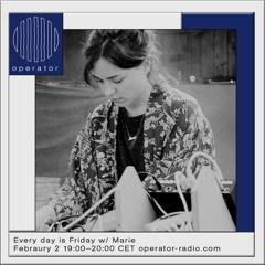 Operator Radio | Every day is Friday w/ Marie - 2nd February 2022