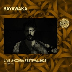 Bayawaka - Live @ Ozora Festival 2025 | The Dome