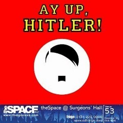 SNS Online Bitesized Series 9 - Ay Up, Hitler hits Ed Fringe!
