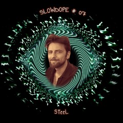 SLOWDOPE #07 | STeeL