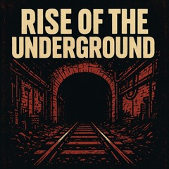 Rise of the Underground
