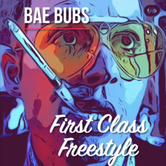 Bae Bubs - First Class Freestyle