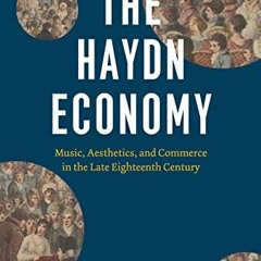 Get PDF The Haydn Economy: Music, Aesthetics, and Commerce in the Late Eighteenth Century (New Mater