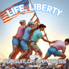 Life, Liberty & the Pursuit of Happiness Vol. 2