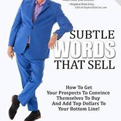Epub✔ Subtle Words That Sell: How To Get Your Prospects To Convince Themselves To