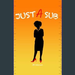 EBOOK #pdf 💖 Just A Sub: substitute teacher book and supplies, educators book for students, substi