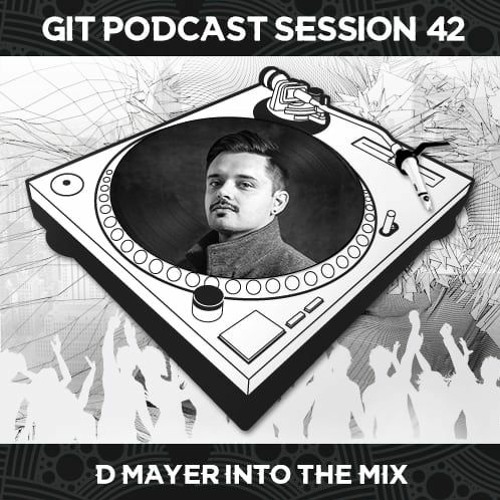 GIT Podacst Session 42 # D Mayer Into The Mix