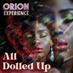 The Orion Experience ✨ All Dolled Up