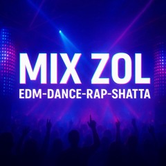 Mix Zol Edm-Dance-Rap-Shatta