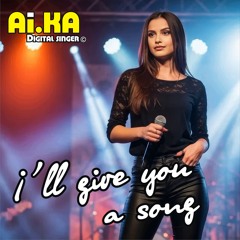 I’ll give you a song