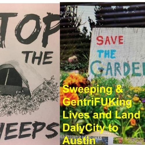 Po' People's Revolutionary Newz Hour: GentriFUking & Sweeping DalyCity to Austin