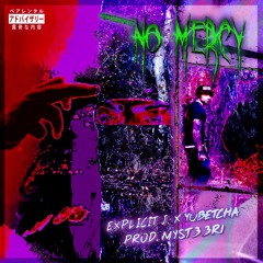NO MERCY (Prod. Myst33ri) Ft. Yubetcha