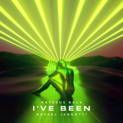 I’ve Been - Matheus Bala feat Rafael Jannotti (Extended) [FREE DOWNLOAD]