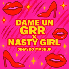DAME UN GRRR - NASTY GIRL (DINAYRO MASHUP) *TIK TOK VIRAL HIT*