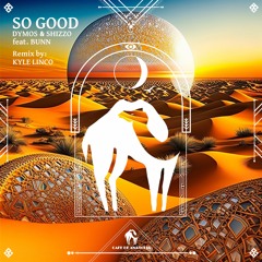Dymos & Shizzo - So Good (Kyle Linco Remix) [Cafe De Anatolia]