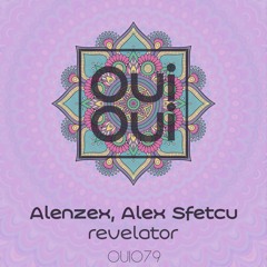 OUI079 | Alenzex, Alex Sfetcu - Revelator (Original Mix)