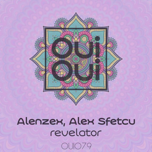 OUI079 | Alenzex, Alex Sfetcu - Revelator (Original Mix)