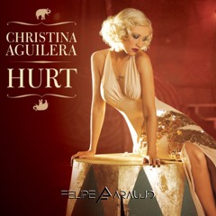 Christina Aguilera - Hurt (Felipe Araujo Remix) | Free Download