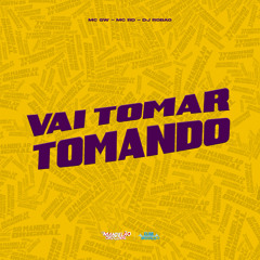 Vai Tomar Tomando