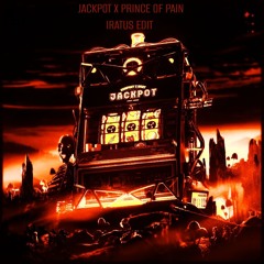 JACKPOT X THE PRINCE OF PAIN IRATUS EDIT (FREE DL)