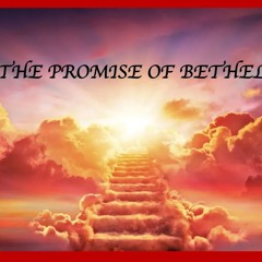 The Promise Of Bethel