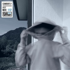 FUXWITHIT Guest Mix: 112 - camoufly