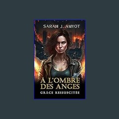 Read PDF 📕 Grâce ressuscitée: Urban Fantasy apocalyptique (À l'ombre des anges t. 3) (French Editi