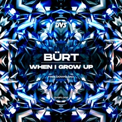 Bürt - When i grow up (FREE DOWNLOAD)